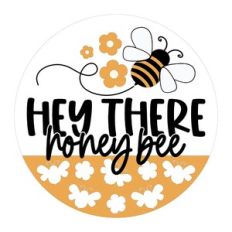Hey There Honey Bee