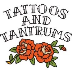 Tattoos and Tantrums