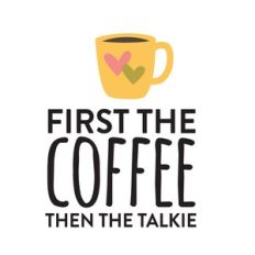 First the Coffee then the Talkie