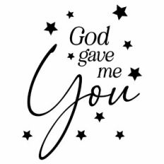 God Gave Me You Quote