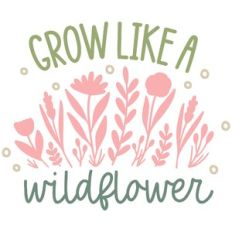 Grow Like a Wildflower