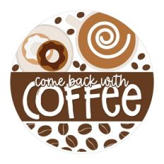 Come Back With Coffee