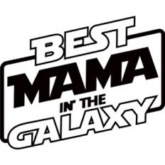 Best Mama in the Galaxy