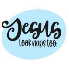 Jesus Took Naps Too