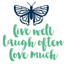 Butterfly Live well laugh often love much