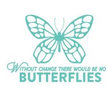 Butterfly - With out change there would be no butterflies