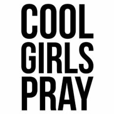 Cool Girls Pray Quote