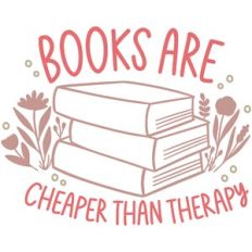 Books are Cheaper than Therapy