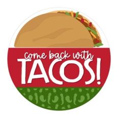 Come Back With Tacos