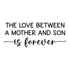 the love between a mother and son is forever