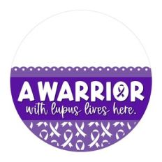 A Warrior With Lupus Lives Here