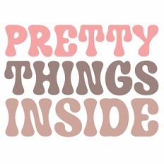 Pretty Things Inside Quote