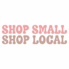 Shop Small Shop Local Quote