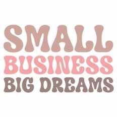 Small Business Big Dreams Quote