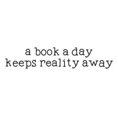 A Book a Day Keeps Reality Away