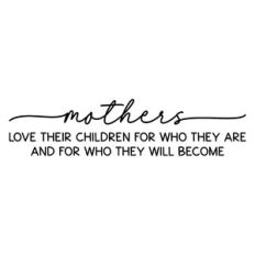 mothers love their children for who they are