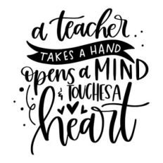 A Teacher Takes a Hand Opens a Mind and Touches a Heart