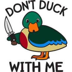 Don't duck with me