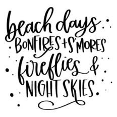 Beach Days Bonfires Smores Fireflies Night Skies
