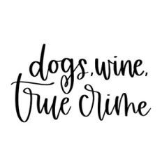 Dogs Wine True Crime