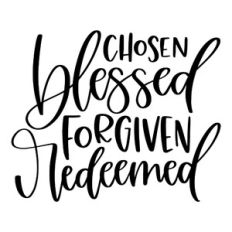 Chosen Blessed Forgiven Redeemed