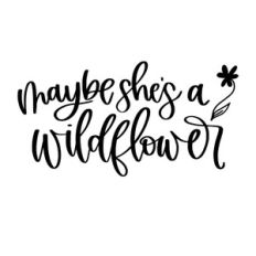 Maybe She's a Wildflower