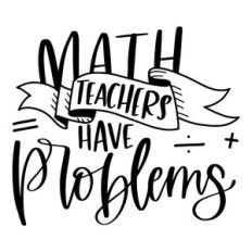 Math Teachers Have Problems
