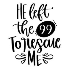 He Left the 99 to Rescue Me