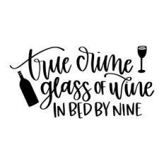 True Crime Glass of Wine In Bed By Nine