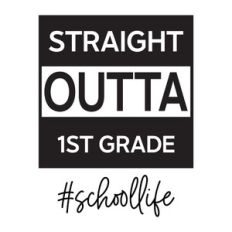 Straight Outta 1st Grade