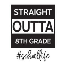 Straight Outta 8th Grade