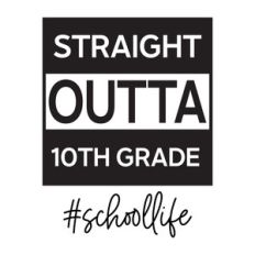 Straight Outta 10th Grade