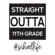 Straight Outta 11th Grade