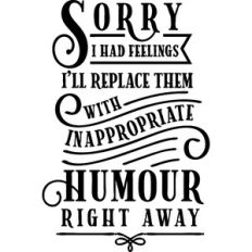 Sorry Feelings Replace with Humor