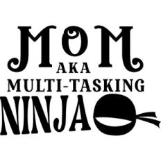 Mom Multi-Tasking Ninja