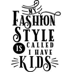My Fashion Style I Have Kids