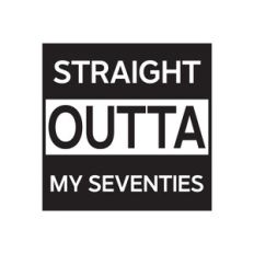 Straight Outta My Seventies