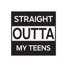 Straight Outta My Teens
