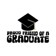 Proud Friend Of A Graduate