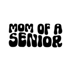 Mom Of A Senior