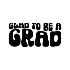 Glad To Be A Grad