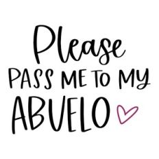 Please Pass Me to My Abuelo
