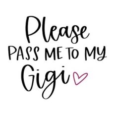 Please Pass Me to My Gigi