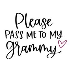 Please Pass Me to My Grammy