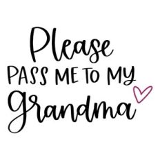 Please Pass Me to My Grandma