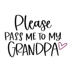 Please Pass Me to My Grandpa