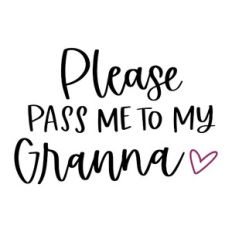 Please Pass Me to My Granna