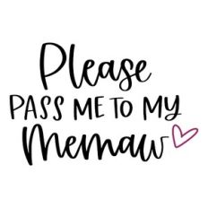 Please Pass Me to My Memaw