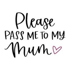 Please Pass Me to My Mum