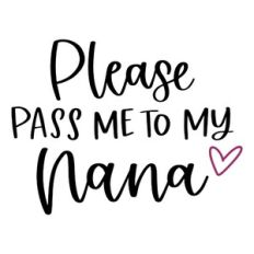 Please Pass Me to My Nana